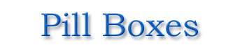 Pill Boxes